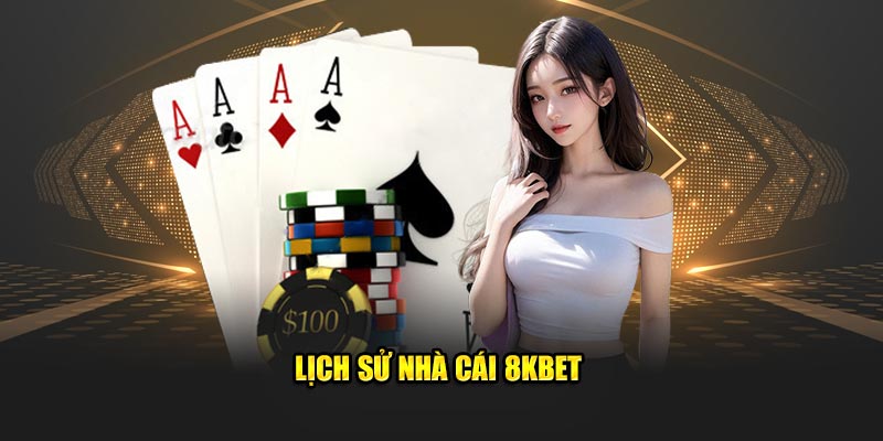 Lịch sử nhà cái 8KBET