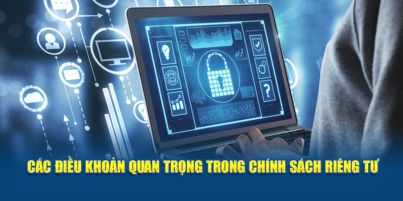 Các điều khoản quan trọng trong chính sách riêng tư