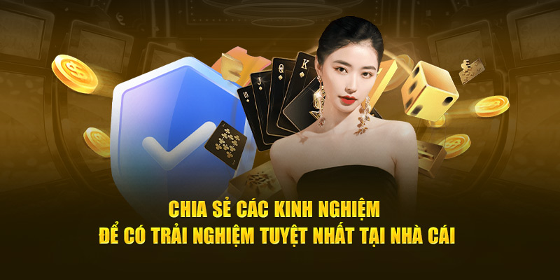 Chia sẻ các kinh nghiệm để có trải nghiệm tuyệt nhất tại 8kbet