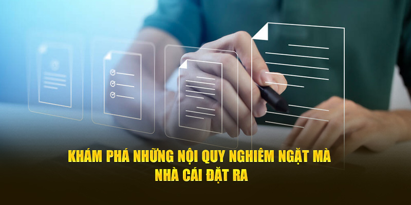 Khám phá những nội quy nghiêm ngặt mà nhà cái đặt ra