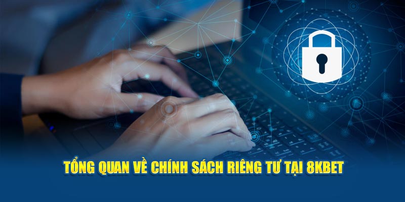 Đôi nét về chính sách riêng tư 8KBET