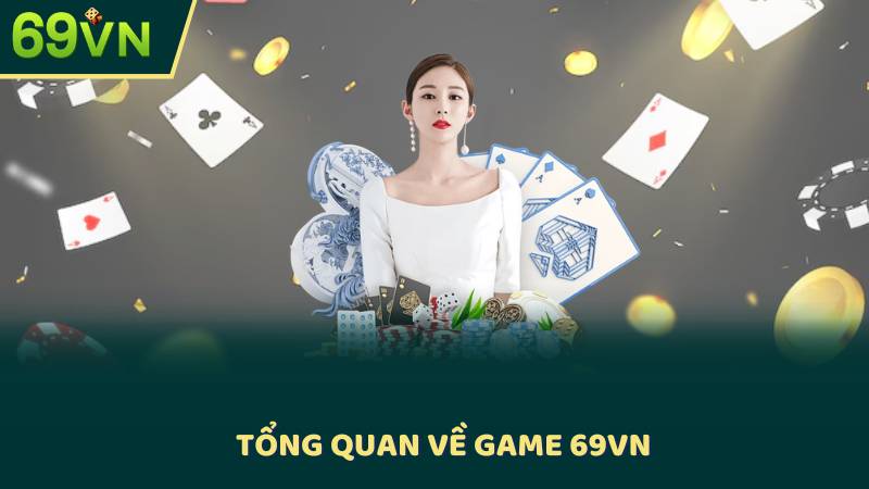 Tổng Quan Về Game 69vn