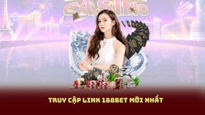 Truy Cập Link 188bet Mới Nhất - Nhanh Chóng Và Dễ Dàng